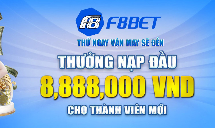 Khuyến mãi F8Bet nạp lần đầu lên đến 8.888.000 VND Khuyến mãi F8Bet nạp lần đầu lên đến 8.888.000 VND