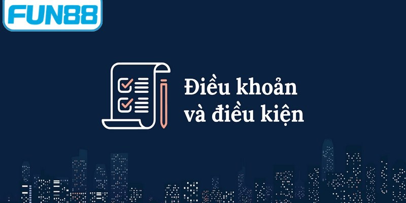 Điều khoản điều kiện FUN88 giúp thiết lập trật tự chung cho cộng đồng người chơi